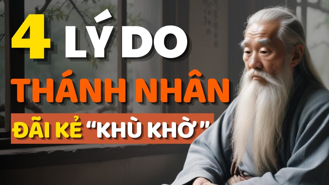 Cổ Nhân Dạy Lý Do Thánh Nhân Đãi Kẻ Khù Khờ, Nghe Vô Lý Nhưng Đúng ...