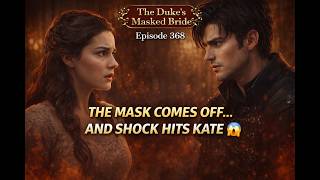 Episode 368 | A Stranger, A Secret, A Vow of Revenge 😨 | The Duke's Masked Bride | EP 793 - 796