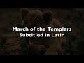 March of the Templars (subtitled in latin) (lyrics)