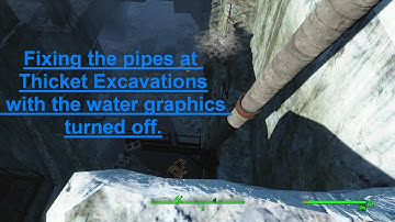 FO4: Fixing the Thicket Excavations pipes with the water graphics off