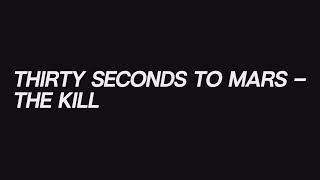 Thirty Seconds To Mars - The Kill (lyrics)