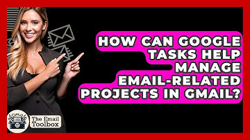 How Can Google Tasks Help Manage Email-related Projects In Gmail? - TheEmailToolbox.com
