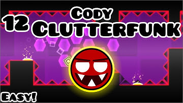 12 Clutterfunk (Demon)  - By Cody | Geometry Dash