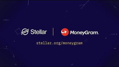MoneyGram Access™ - Built on Stellar