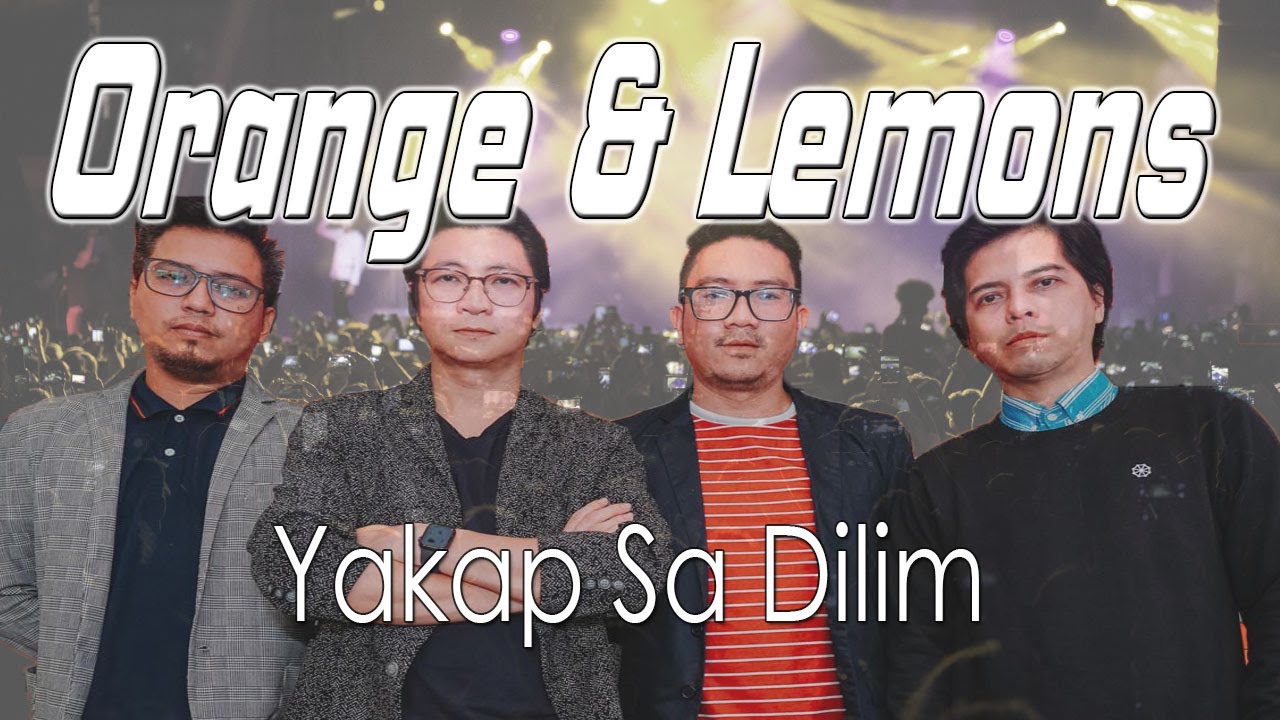 Orange & Lemons Yakap Sa Dilim Orange & Lemons YouTube