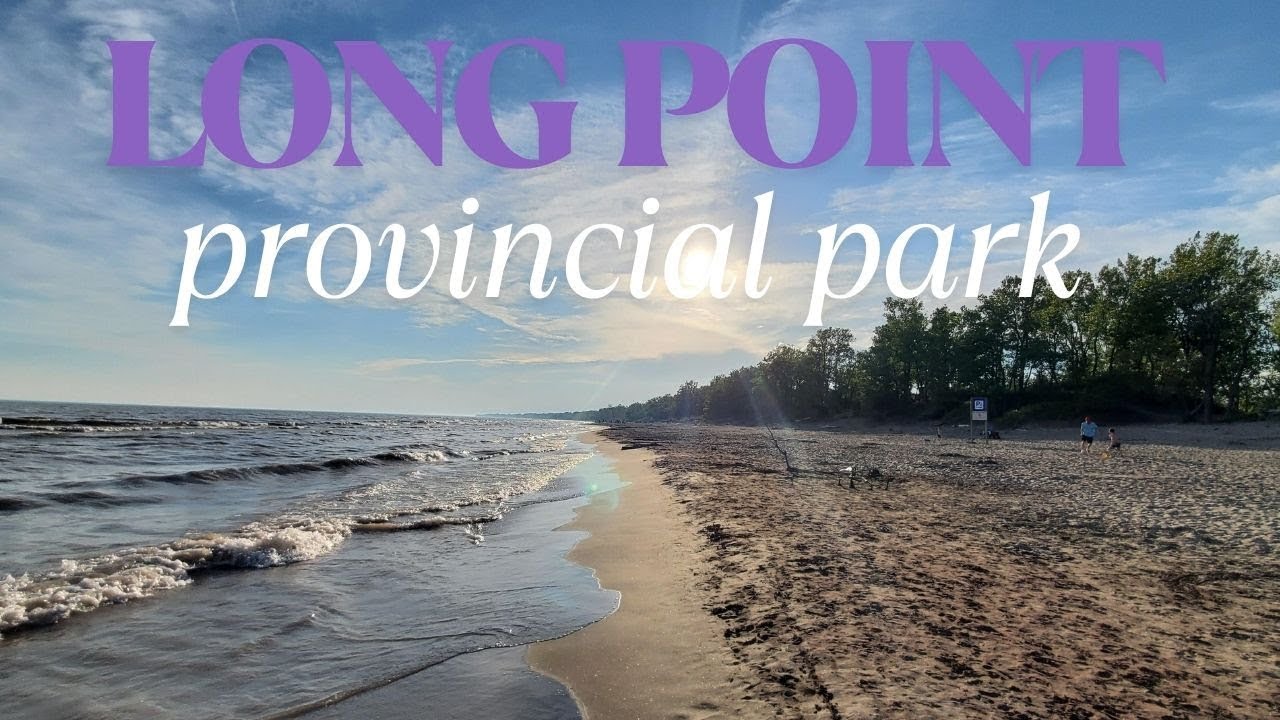 Long Point Long Point Provincial Park Camping Adventure | Ontario Beachfront ...