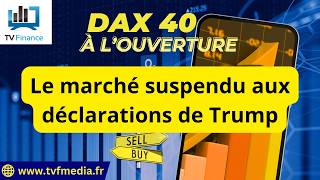 DAX40 : Le marché suspendu aux déclarations de Trump | Erick Sebban – Chrono DAX
