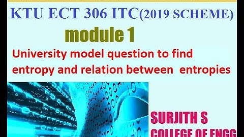 KTU ECT 306 ITC University model question to find entropy& relation between entropies module1 part 1