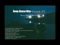 Deep House Way - Episode 273 [Deep, Dub &amp; Minimal]
