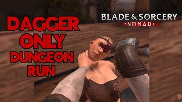 DAGGER ONLY Dungeon Run! | Blade and Sorcery Nomad