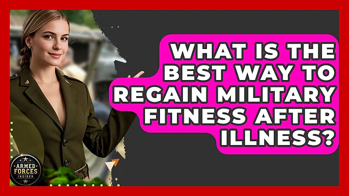What Is The Best Way To Regain Military Fitness After Illness? - Armed Forces Insider