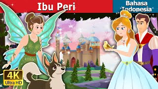 Ibu Peri | The Fairy Godmother Story | Dongeng Bahasa Indonesia @IndonesianFairyTales