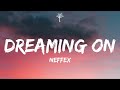 NEFFEX - Dreaming On Lyrics