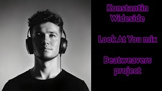 Konstantin Wideside  - Look At You mix