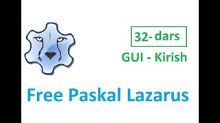 Paskal Lazarusda Dasturlash. 32 - dars. GUI - Kirish.