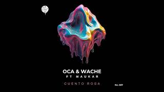 Oca MX, Maukar, WACHE - CUENTO ROSA [Vibrnte]