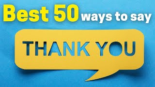 BEST 50 ways to say THANK YOU!!