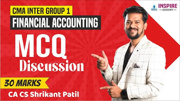 CMA INTER GRP 1 { MCQ DISCUSSION ) JUNE 2025 FINANCIAL ACCOUTING BY CA CS SRIKANT PATIL