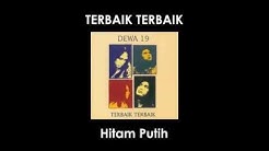 Dewa19 "Terbaik Terbaik - Hitam Putih" (Lirik)  - Durasi: 4:11. 