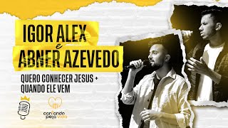 QUERO CONHECER JESUS + QUANDO ELE VEM | ABNER AZEVEDO E IGOR ALEX| A BATALHA DOS COVERS