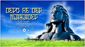 Devo Ke Dev Mahadev | Lofi Music (Slow+Reverb) | Akki Kalyan Official | Adiyogi Shiva |