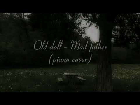 Old Doll Mad Father Piano Cover Slowed Reverb 
