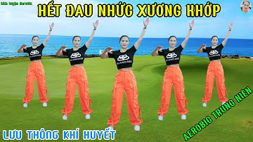 BÀI TẬP HẾT ĐAU NHỨC XƯƠNG KHỚP - TOÀN THÂN LƯU THÔNG KHÍ HUYẾT | AEROBIC TRUNG NIÊN// Bích Luyện