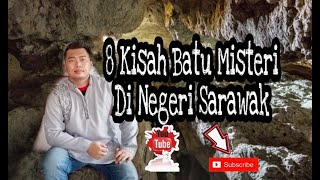 8 Kisah Batu Misteri Di Negeri Sarawak 8 Kisah Batu Misteri Di Negeri Sarawak