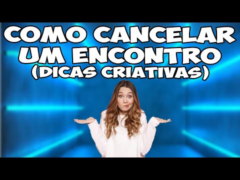 Vídeo: Como Cancelar Um Encontro