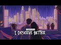 Sadeyes - I Deserve Better ( Lyrics )