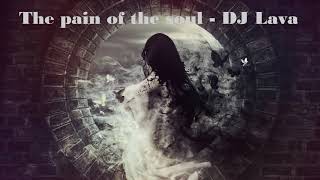 DJ Lava - The pain of the soul (Original Mix) 2019