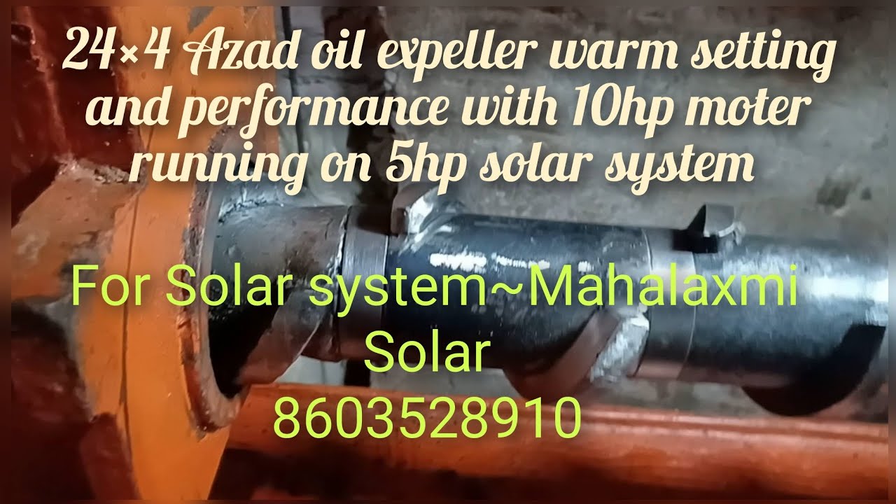 6 Bolt oil expeller (24×4) warm setting and performance with 10hp moter running on 5hp solar system