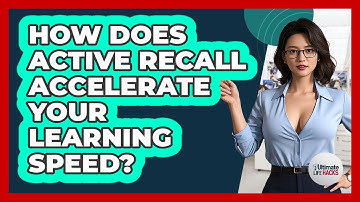 How Does Active Recall Accelerate Your Learning Speed? - Ultimate Life Hacks