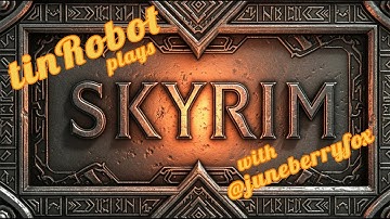 Skyrim - Anniversary Edition with tinRobot: PART 09