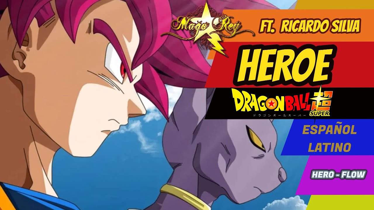 Heroe / MAGO REY ft Ricardo Silva / DRAGON BALL Z