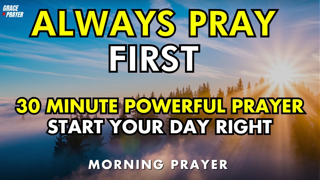 30 minute powerful morning prayer with god | start your day right with ...