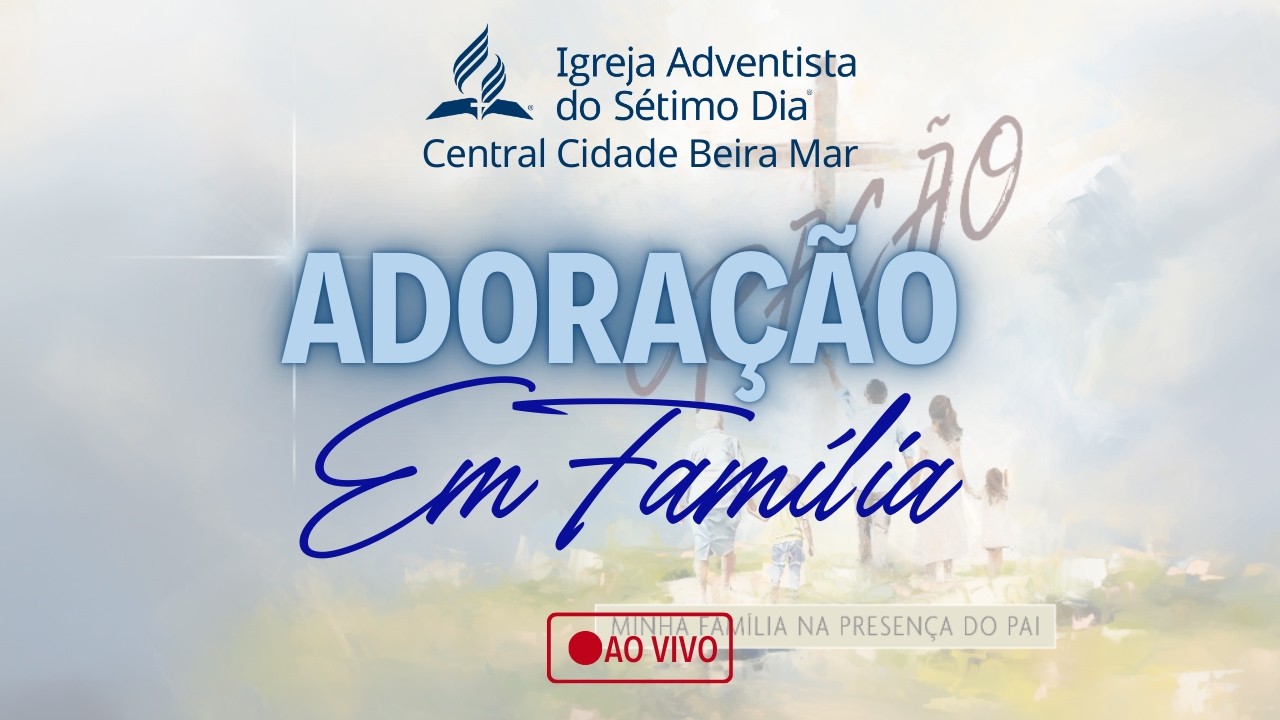 Adoração em Família | Marcos Itaiguara | Adventistas Cidade Beira Mar | 13/09/2026