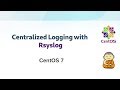 CentOS 7: Set up Centralized Logging with Rsyslog