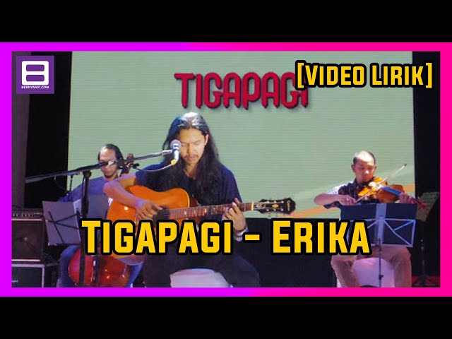Tigapagi - Erika [Video Lirik] class=