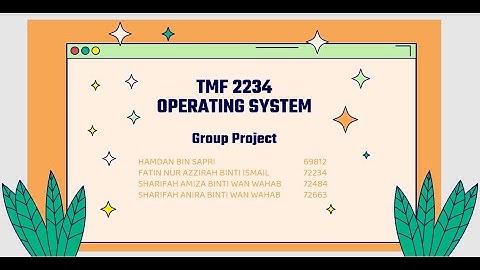 TMF 2234 OPERATING SYSTEM PROJECT ( GROUP 12 )