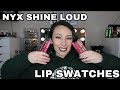 NYX SHINE LOUD HIGH SHINE LIP COLOR REVIEW AND LIP SWATCHES