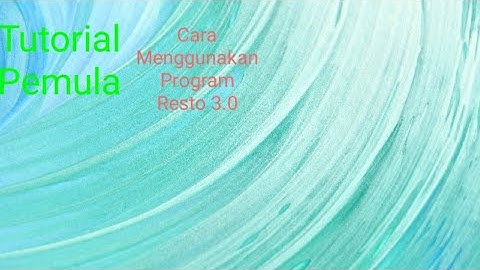 Tutorial - Cara menggunakan Program Resto 3.0 Khusus pemula