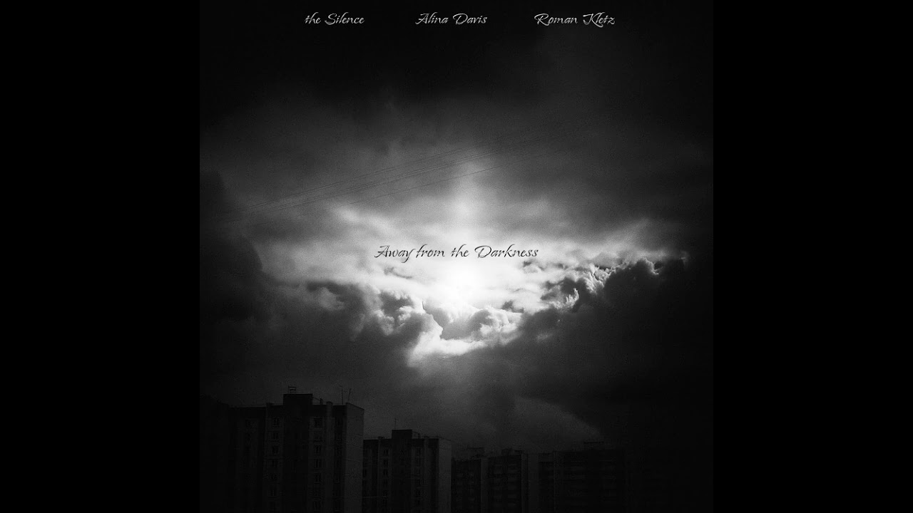 Alina Davis, The Silence, Roman Kletz - Away From The Darkness 