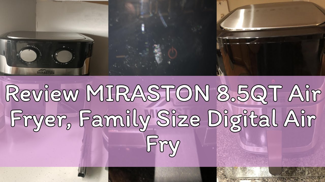 Review MIRASTON 8.5QT Air Fryer, Family Size Digital Air Fryers, Nonstick Square Basket, Smart Touch