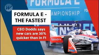 Formula E - the fastest, CEO Dodds says new cars are 30 per cent quicker than in Formula 1 | Story10