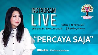 PERCAYA SAJA - Ev. Elly Kurniawati - Live IG 13 Apr 2021