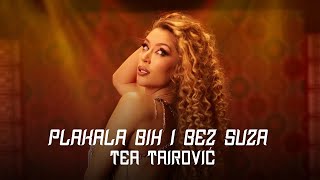 TEA TAIROVIC - PLAKALA BIH I BEZ SUZA (Bass Boosted) Resimi