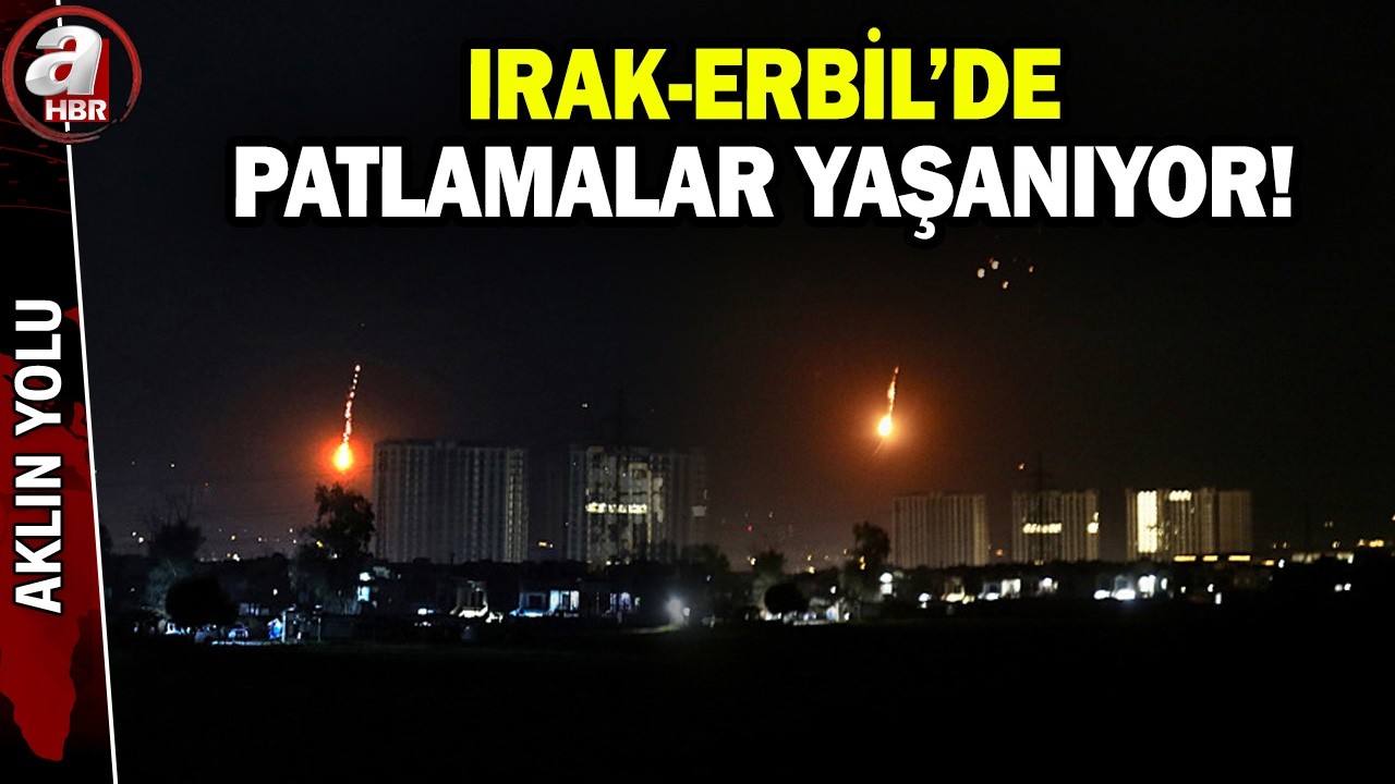 Irak/Erbil'de patlama! İran'dan açıklama | A Haber