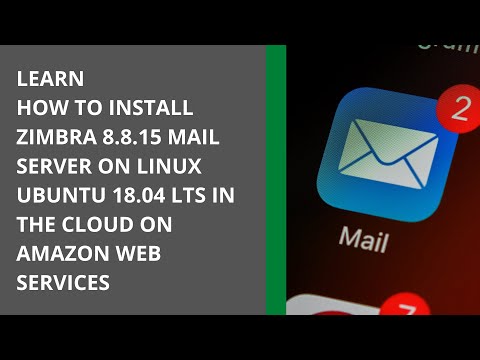 LEARN HOW TO INSTALL ZIMBRA 8.8.15 MAIL SERVER ON LINUX UBUNTU 18 04 LTS IN THE CLOUD ON AWS