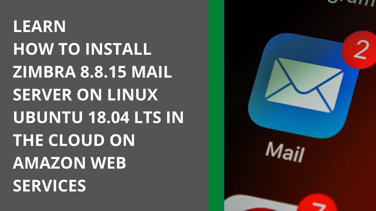 LEARN HOW TO INSTALL ZIMBRA 8.8.15 MAIL SERVER ON LINUX UBUNTU 18 04 LTS IN  THE CLOUD ON AWS 